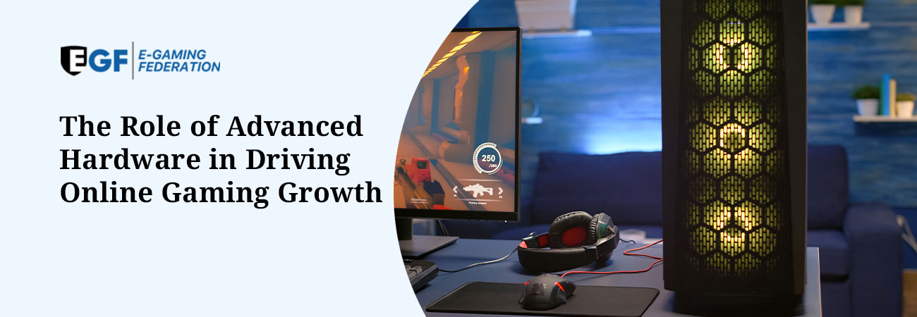 The Role of Advanced Hardware in Driving Online Gaming Growth