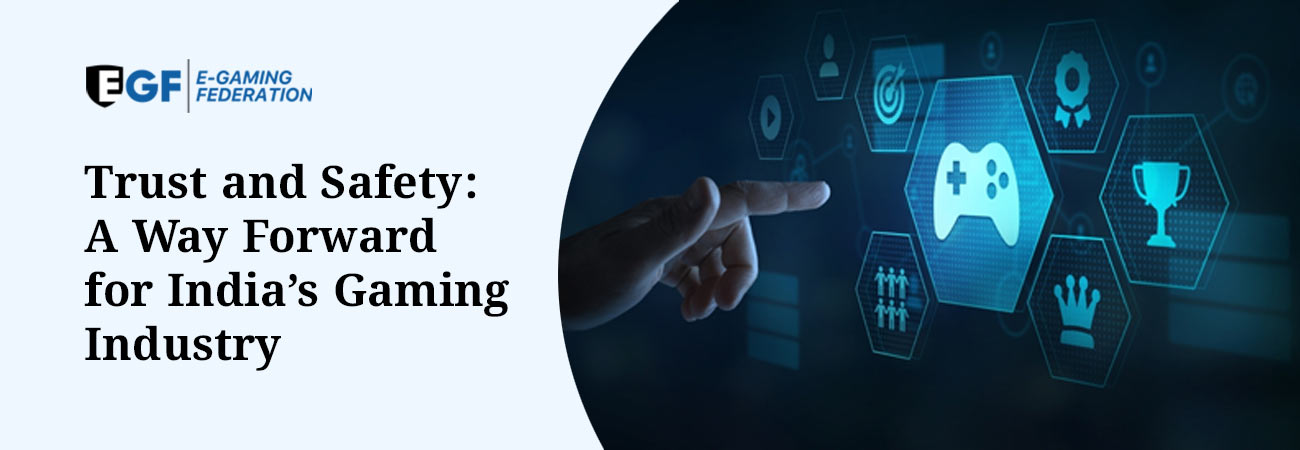 Trust and Safety: A Way Forward for India’s Gaming Industry